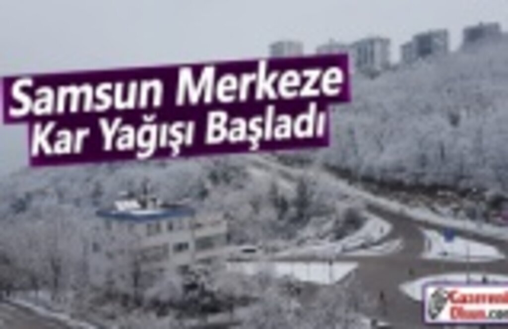 Samsun Merkeze Beklenen Kar Yağışı Başladı
