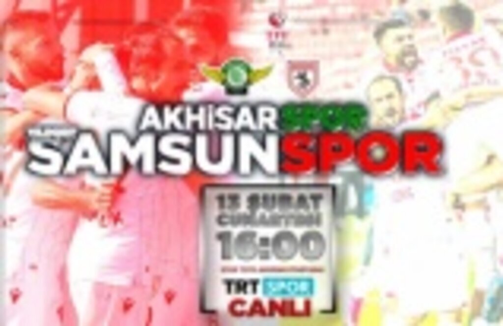 Samsunspor Akhisarspor maçı canlı yayın hangi kanal da saat kaçta?