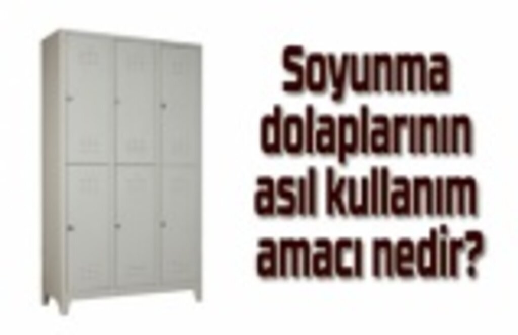 Soyunma dolaplarının asıl kullanım amacı nedir?