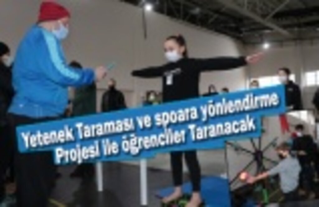 Yetenek Taraması ve spora yönlendirme projesi ile öğrenciler Taranacak