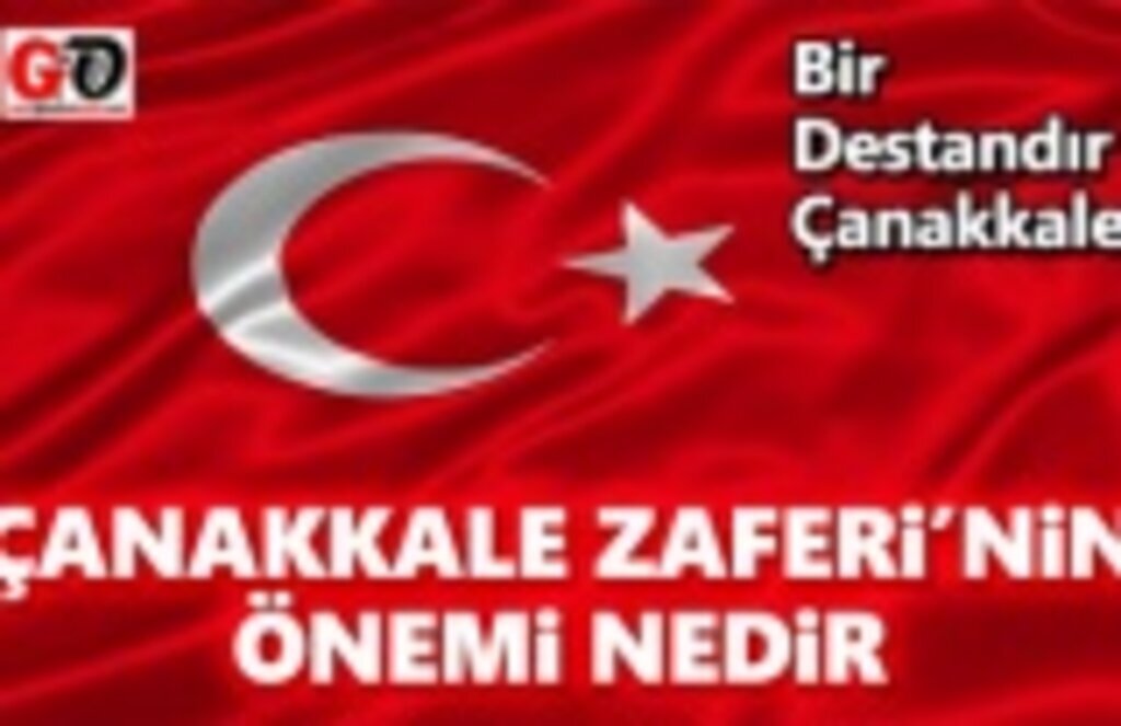 18 Mart Çanakkale Zaferi'nin Önemi Nedir? Bir Destandır Çanakkale