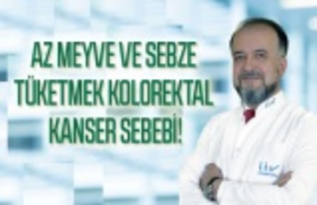 Az meyve ve sebze tüketmek kolorektal kanser sebebi!