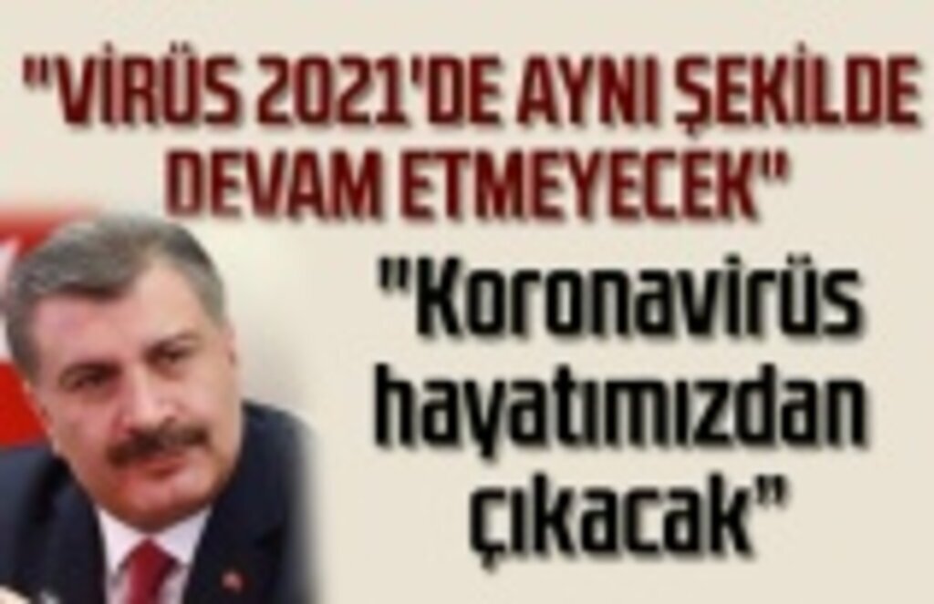 Bakan Koca'dan umutlandıran açıklama: Koronavirüs hayatımızdan çıkacak