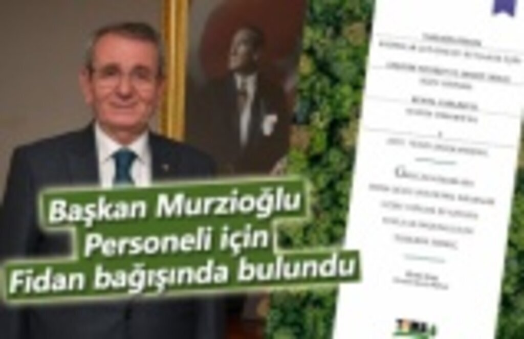 Başkan Murzioğlu, personeli için fidan bağışında bulundu