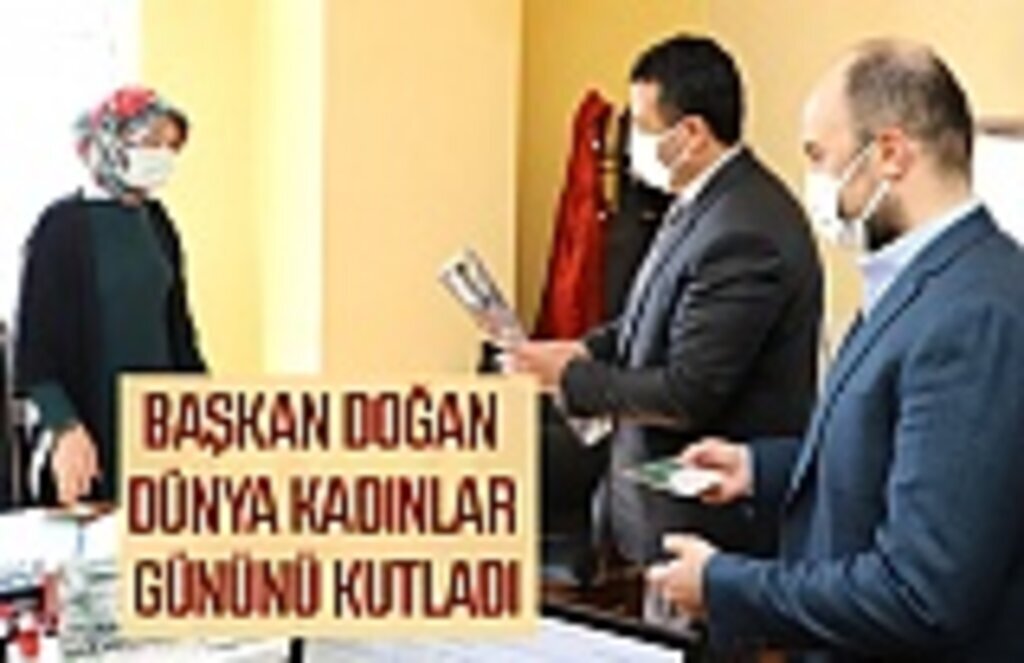 Başkan Doğan: Her çalışmada kadınlarımızı destekliyoruz