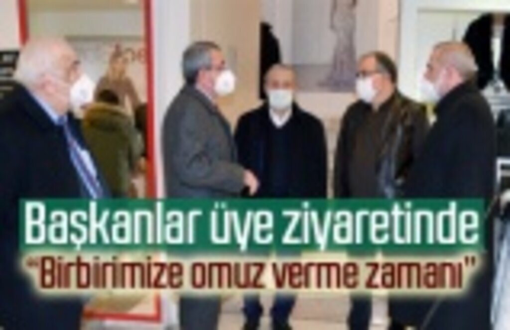 Başkanlar üye ziyaretinde