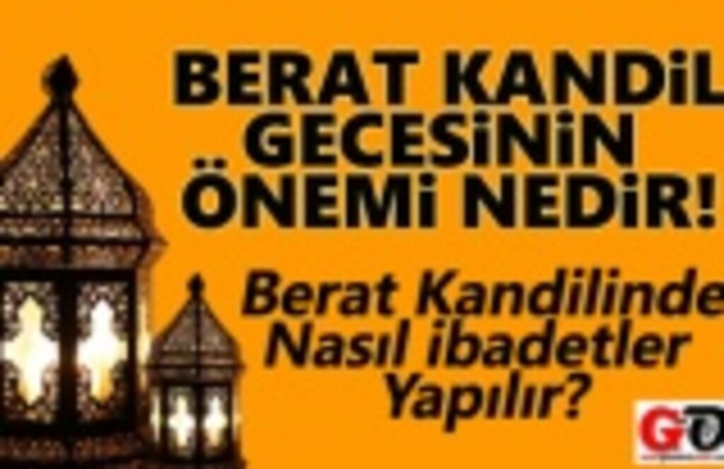 Berat Kandilinin Önemi Nedir? Berat Kandil Gecesi İbadeti Nasıl Yapılır!