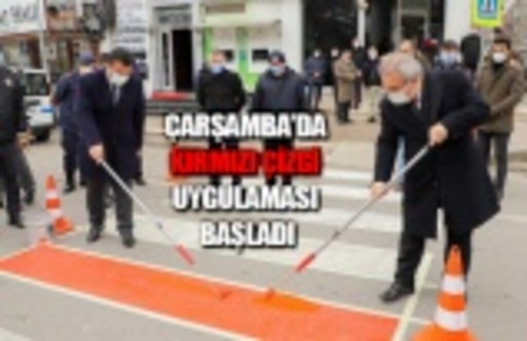 Çarşamba'da kırmızı çizgi uygulaması başladı