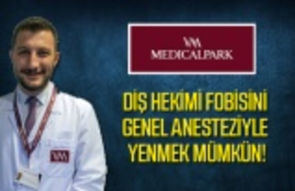 Diş hekimi fobisini genel anesteziyle yenmek mümkün!