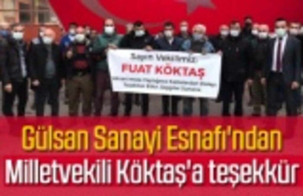 Gülsan Sanayi Esnafı'ndan Milletvekili Köktaş'a teşekkür