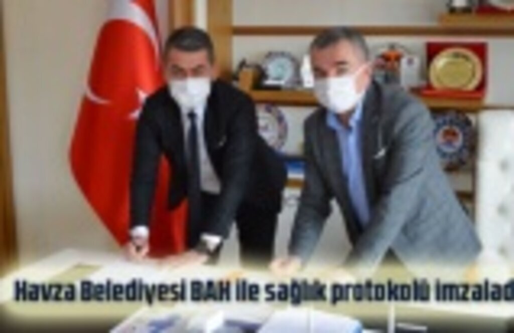 Havza Belediyesi BAH ile sağlık protokolü imzaladı
