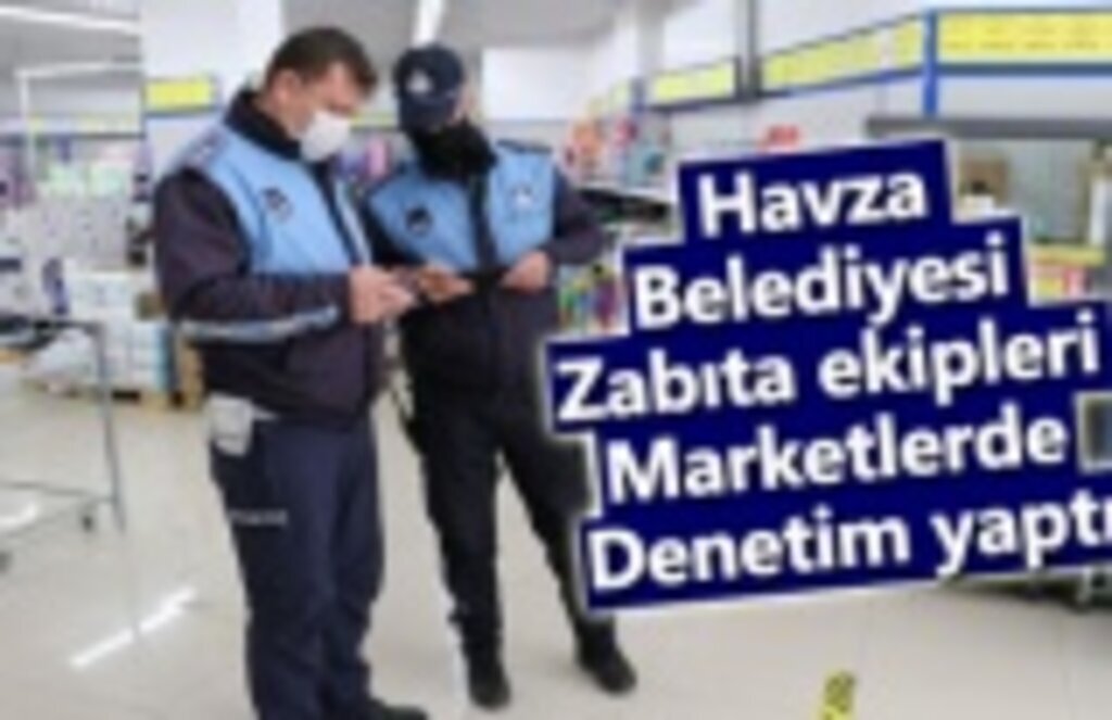 Havza Belediyesi zabıta ekipleri marketlerde denetim yaptı