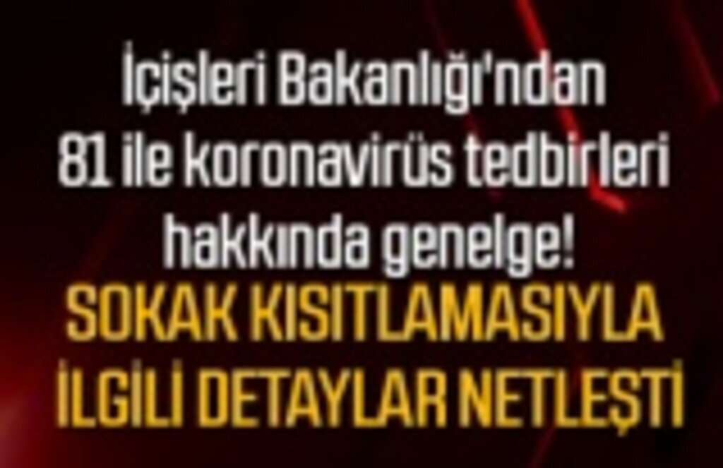 İçişleri Bakanlığı'ndan yeni genelge! Sokak kısıtlaması detayları