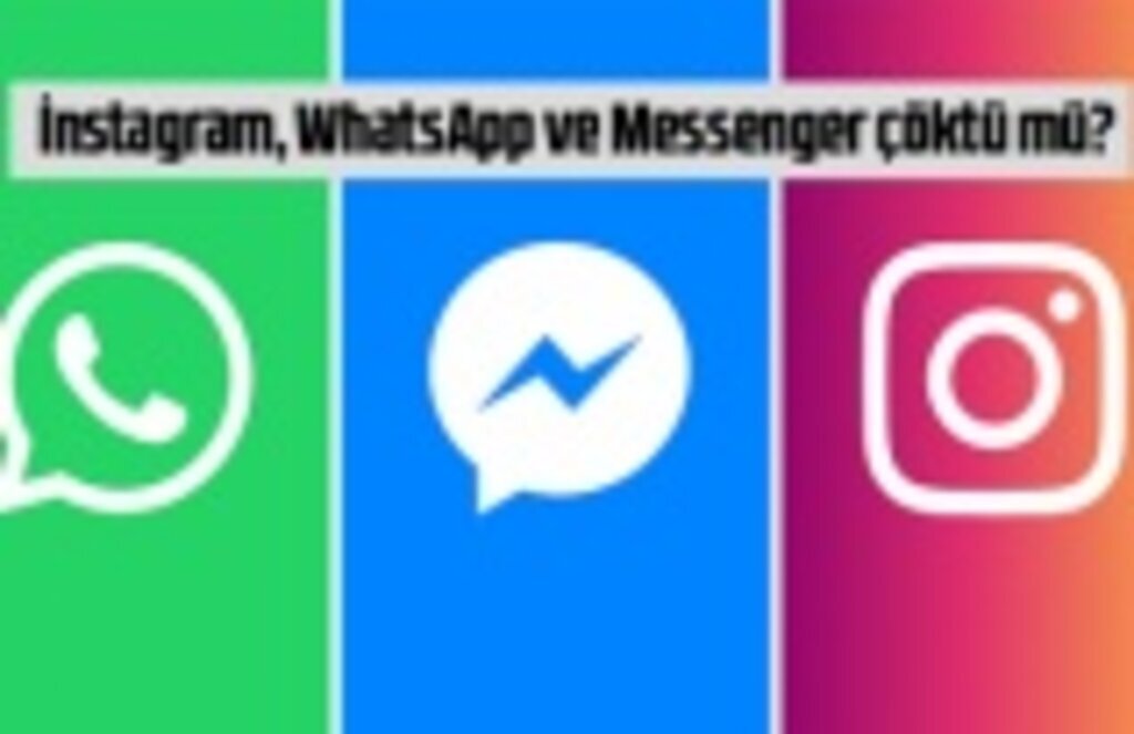 İnstagram, WhatsApp ve Messenger çöktü mü?
