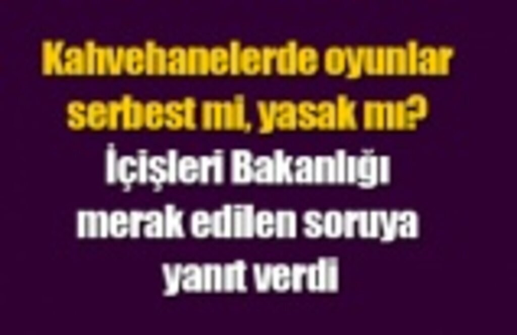 Kahvehaneler açık mı? Kahvehanelerde oyunlar serbest mi? Hangi illerde Kahvehaneler açık