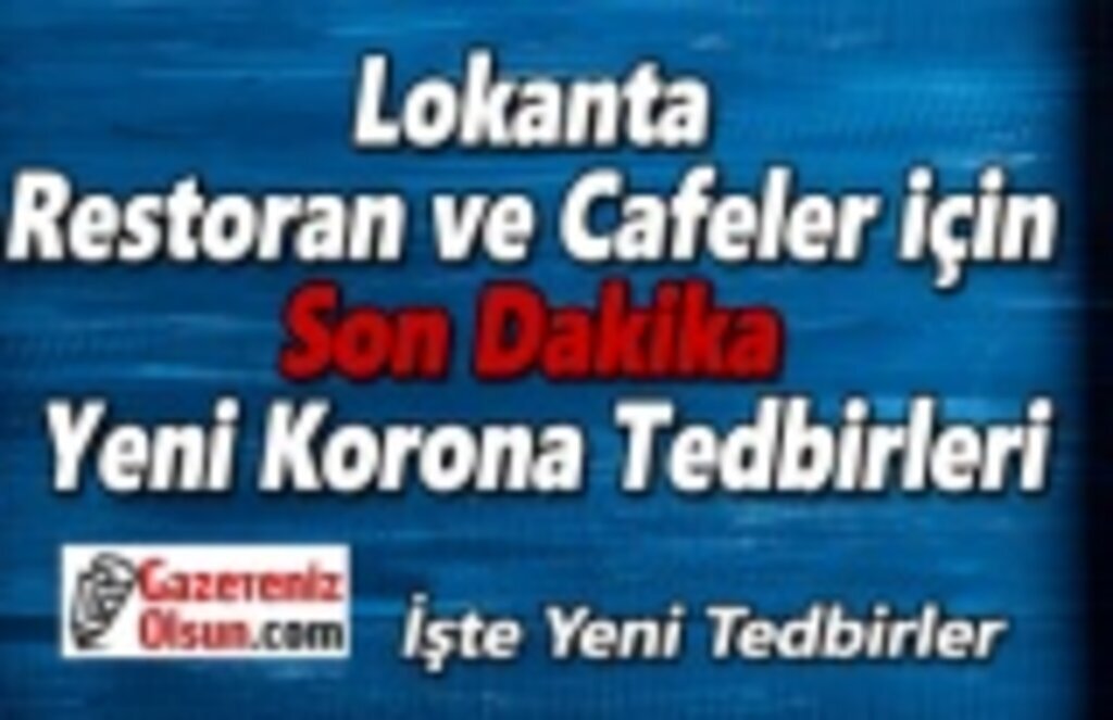 Lokanta,Restoran ve Cafeler için Son Dakika Yeni Korona Tedbirleri