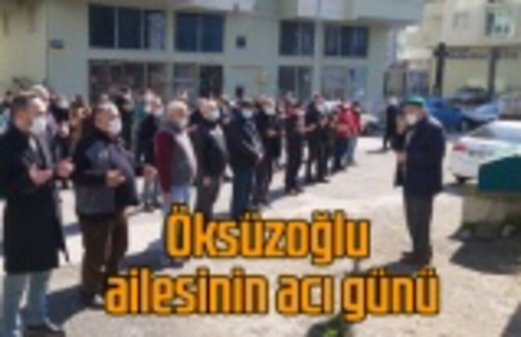 Öksüzoğlu ailesinin acı günü