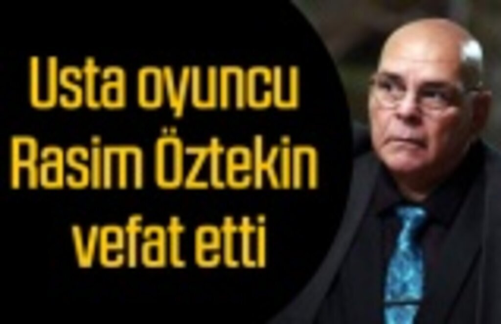 Rasim Öztekin vefat etti, Rasim Öztekin kimdir?