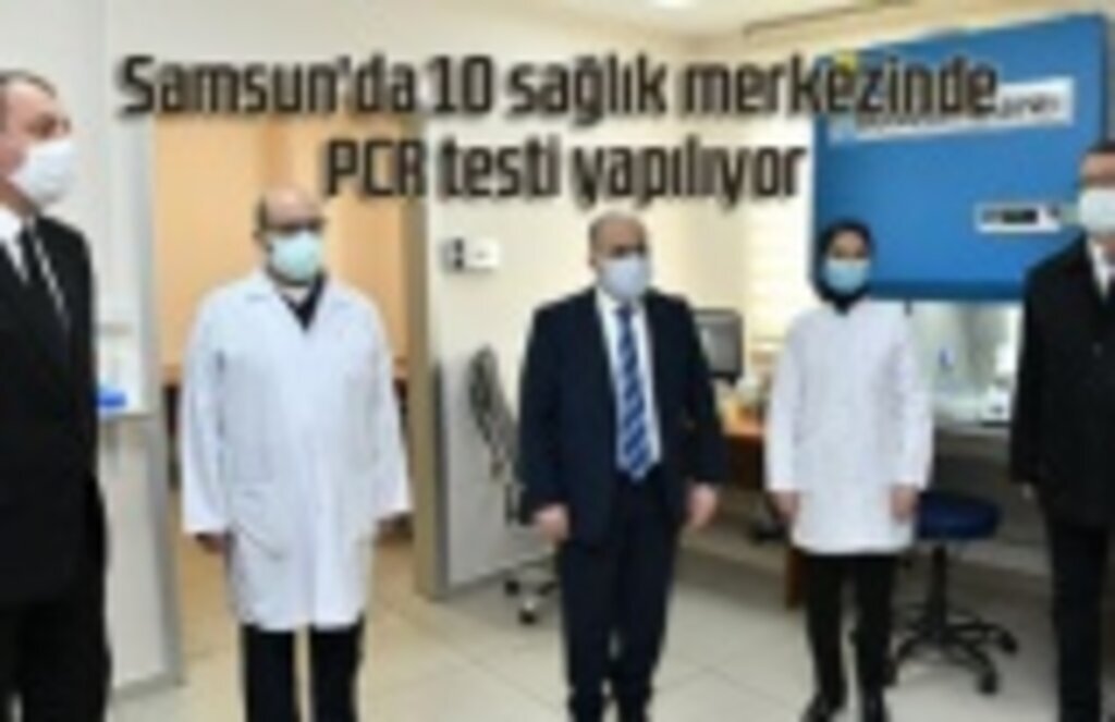Samsun'da 10 sağlık merkezinde PCR testi yapılıyor