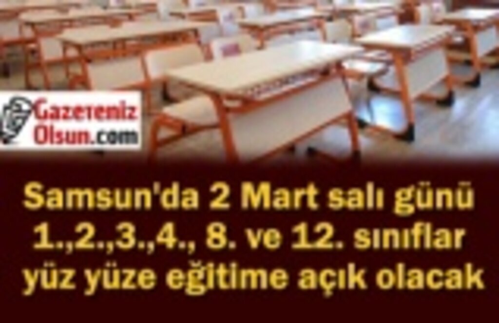 Samsun'da 2 Mart'ta okullar açık mı? Samsun'da hangi sınıflar açılıyor? Samsun yüz yüze eğitim