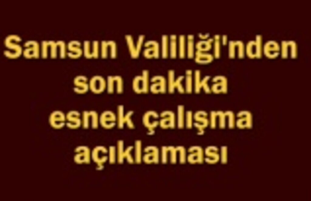 Samsun'da esnek çalışma uygulaması kaldırıldı mı? Samsun yeni mesai saatleri açıklandı