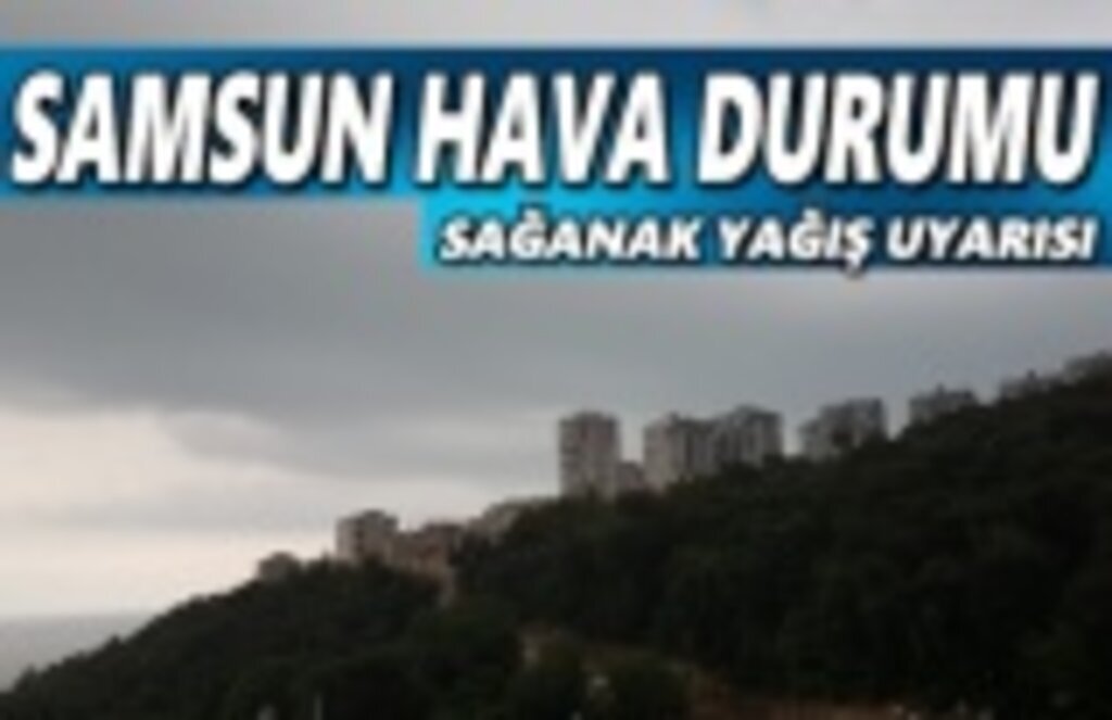 Samsun'da Kuvvetli Yağış Uyarısı