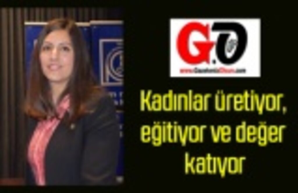 Samsun MMO: Kadınlar üretiyor, eğitiyor ve değer katıyor