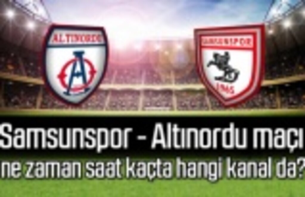 Samsunspor Altınordu maçı ne zaman saat kaçta? Samsunspor Puan Durumu
