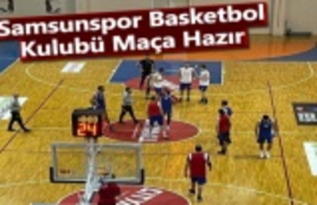 Samsunspor Basketbol Kulubü Maça Hazır