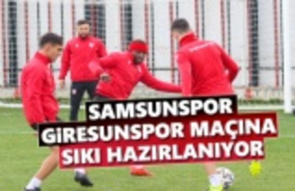 Samsunspor, Giresunspor Maçına Sıkı Hazırlanıyor