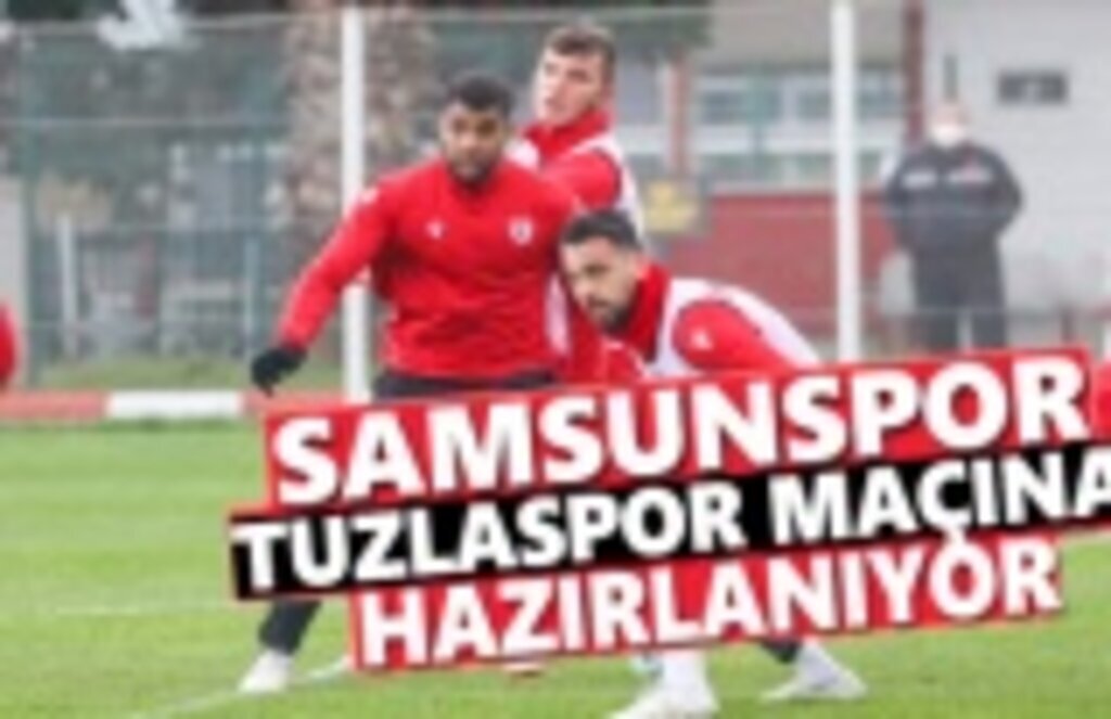 Samsunspor, Tuzlaspor Maçına Hazırlanıyor