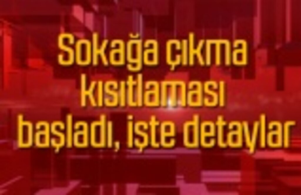 Sokağa çıkma kısıtlaması başladı, kaç saat sürecek? Pazar günü sokağa çıkma yasağı var mı?