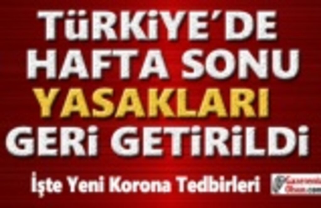 Türkiye'de Hafta Sonu Kısıtlaması Geri Döndü, Korona Salgının'da Yeni Tedbirler