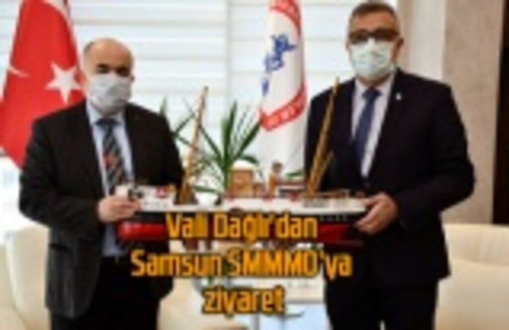 Vali Dağlı'dan Samsun SMMMO’ya ziyaret