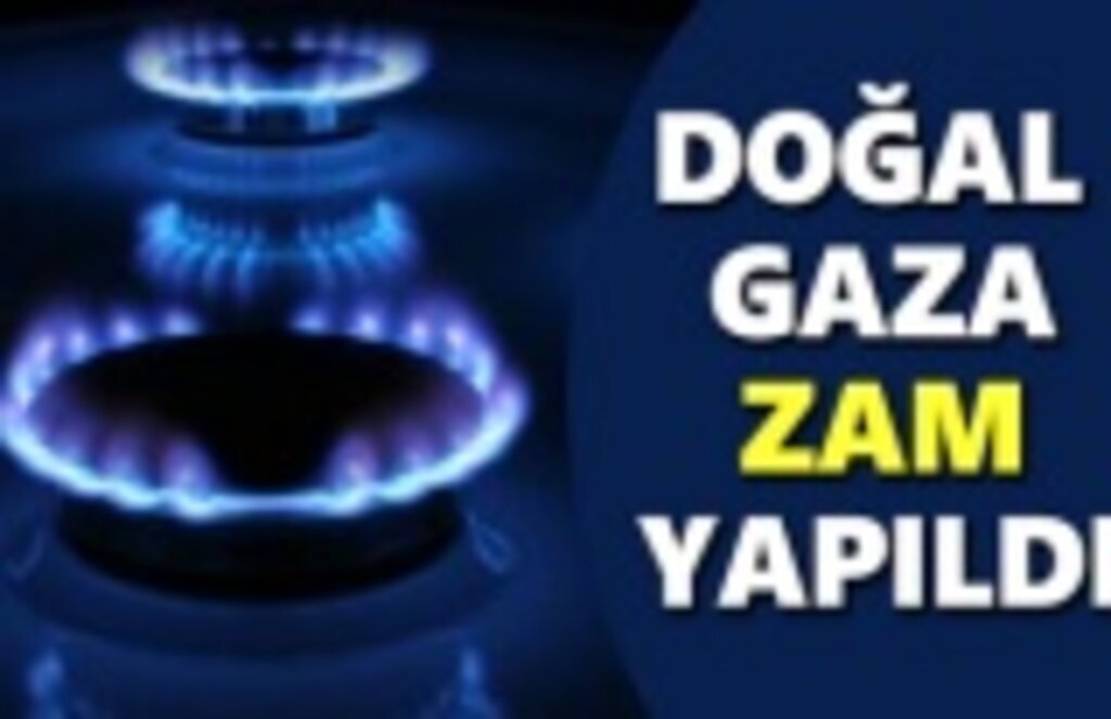 Zam Geldi, Doğal Gaza Zam Yapıldı