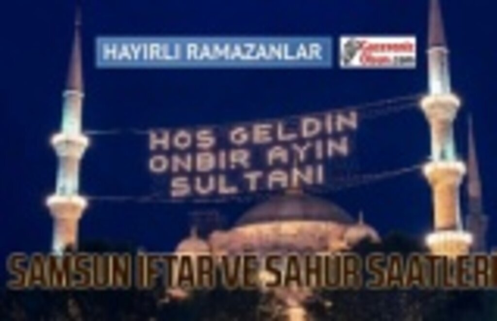 13 Nisan Samsun iftar ve sahur vakti