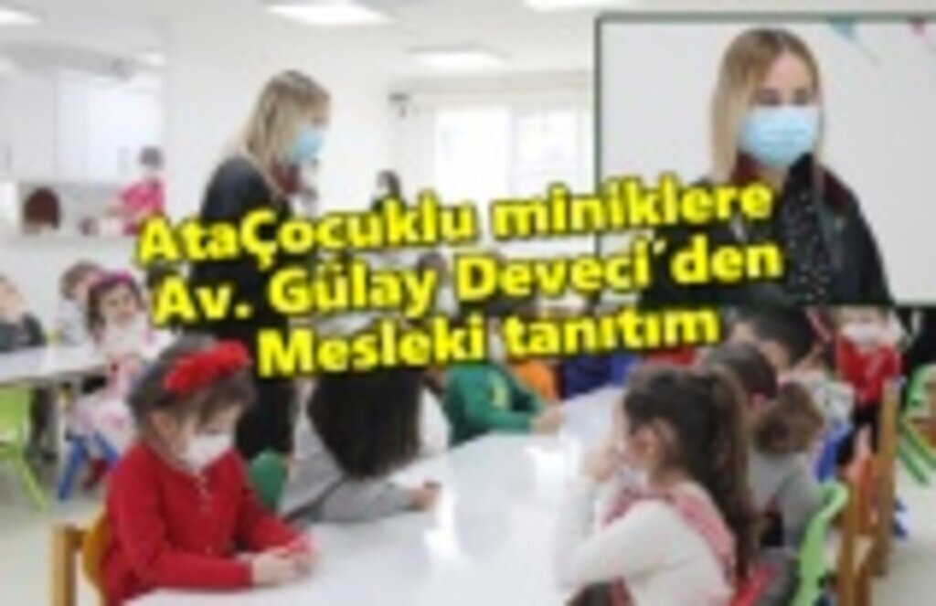 AtaÇocuklu miniklere Av. Gülay Deveci’den mesleki tanıtım