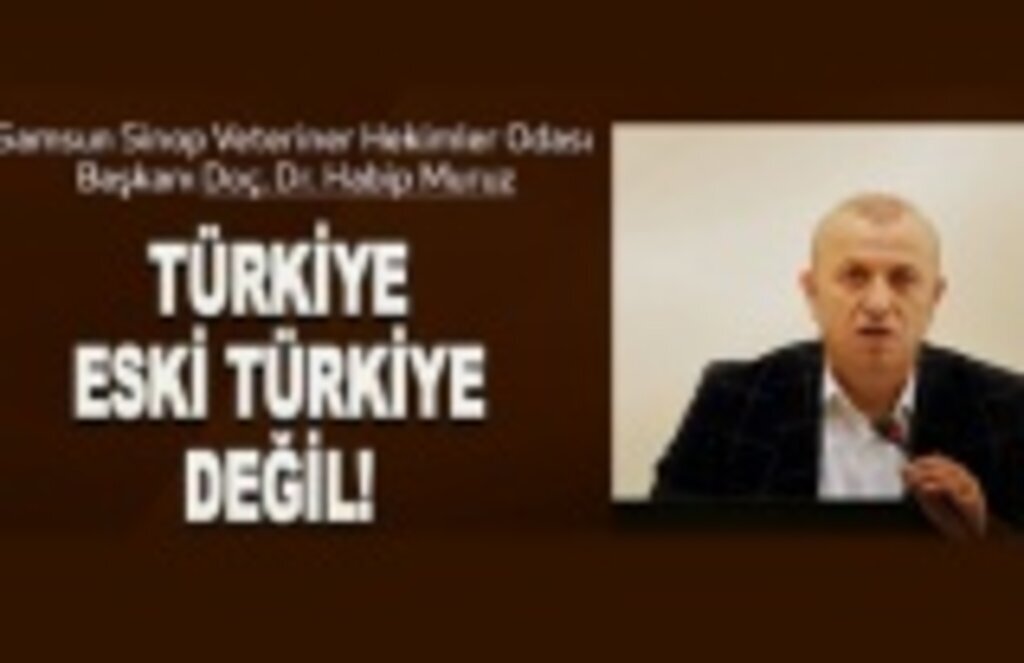 Başkan Muruz: Türkiye o eski Türkiye değildir!