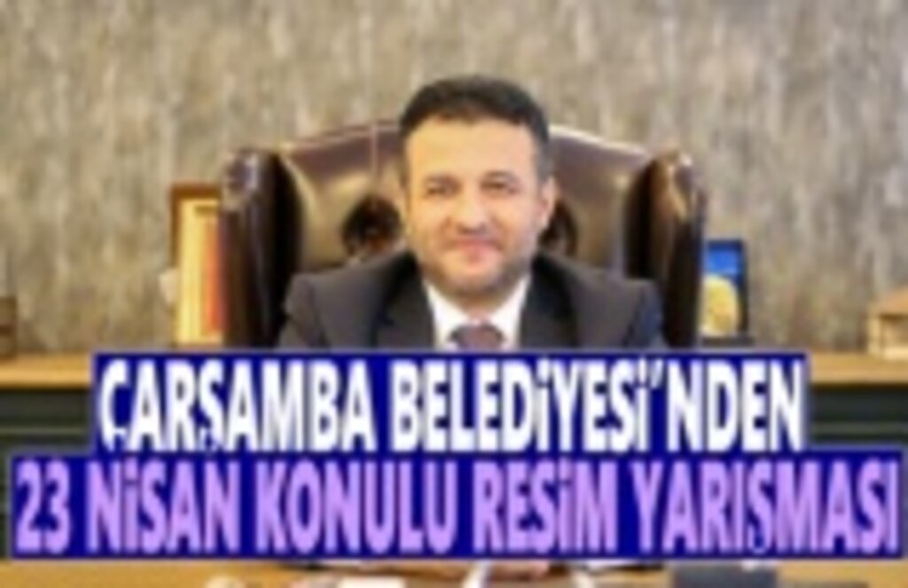 Çarşamba Belediyesi'nden 23 Nisan Konulu Resim Yarışması