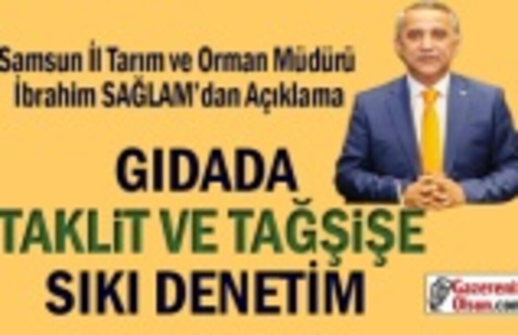 Gıdada Taklit ve Tağşişe Sıkı Denetim ve yeni cezai müeyyideler