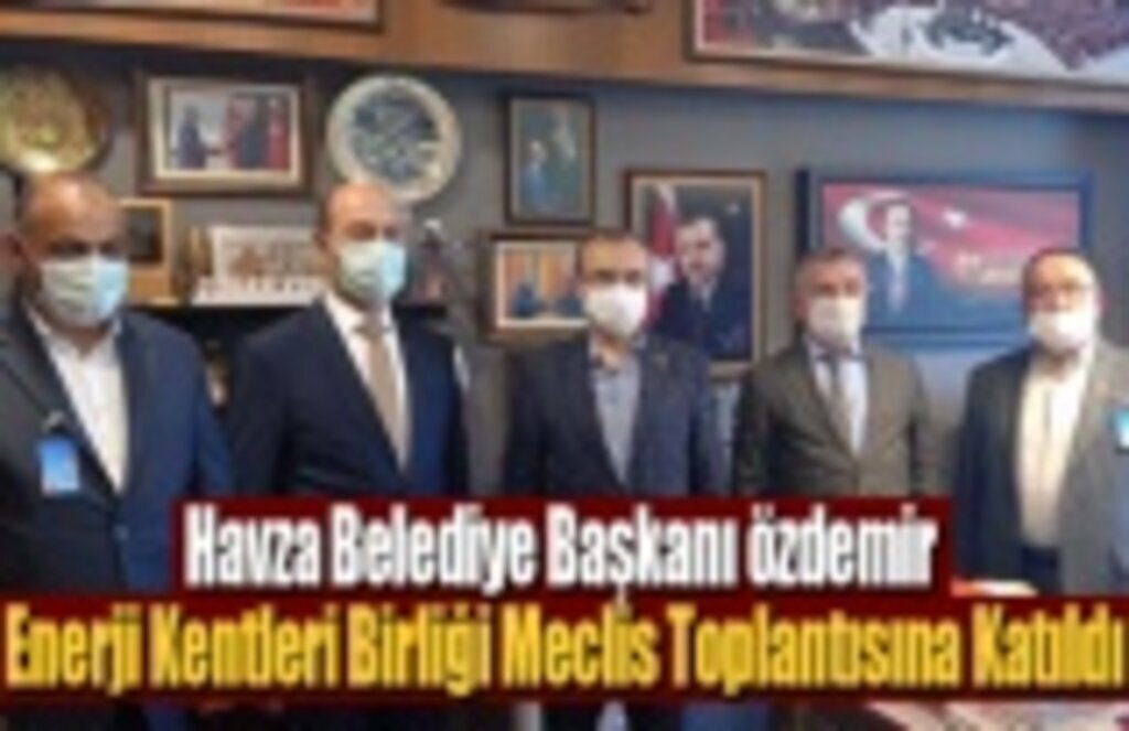 Havza Belediye Başkanı Özdemir, Enerji Kentleri Birliği Meclis Toplantısına Katıldı