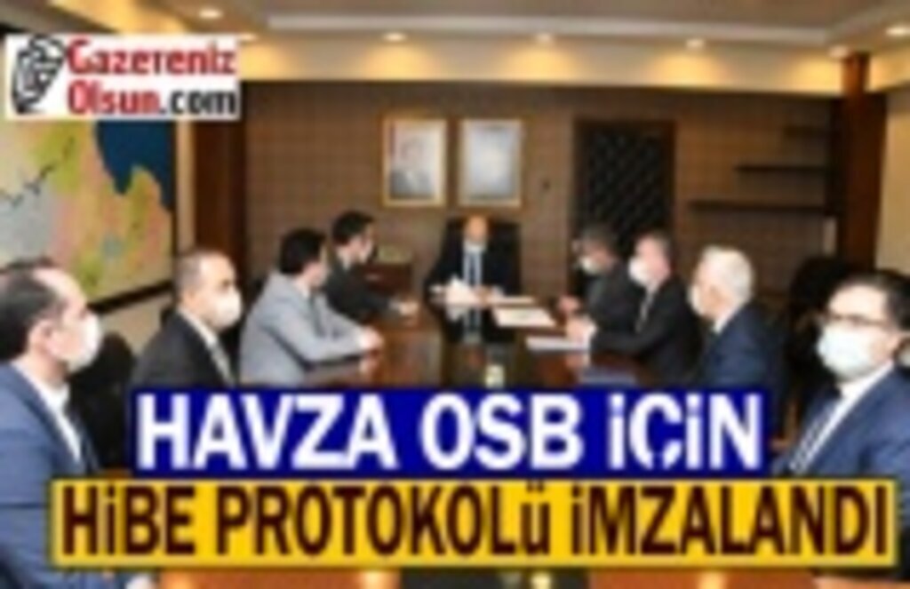 Havza OSB için hibe protokolü imzalandı