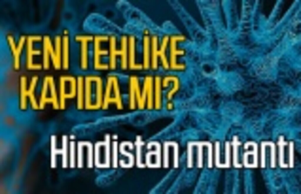 Hindistan mutantı da ortaya çıktı - samsun haber