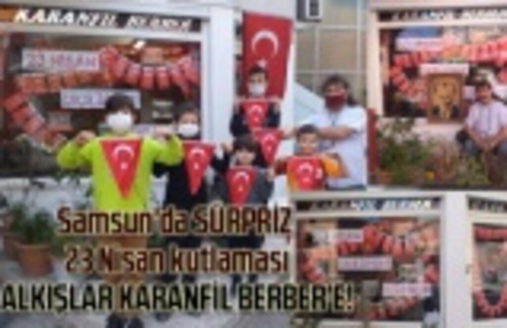 Karanfil Berber'den sürpriz 23 Nisan kutlaması