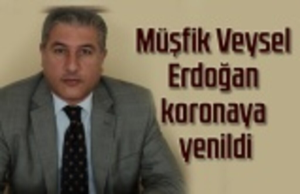 Müşfik Veysel Erdoğan koronavirüs nedeniyle hayatını kaybetti