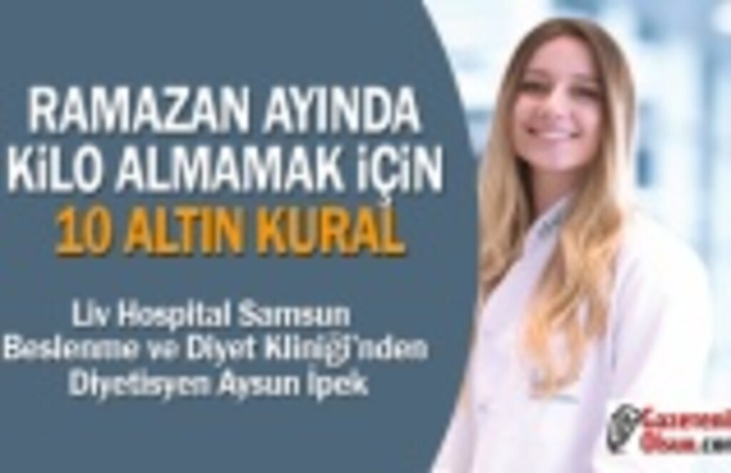 Ramazan Ayında Kilo Almamak için 10 Altın Kural