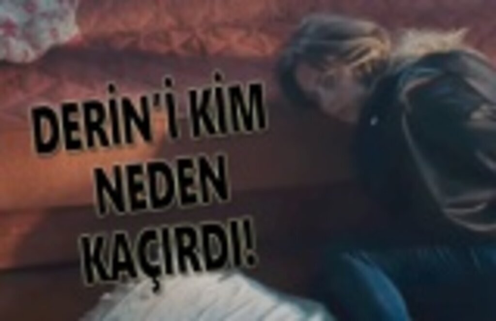 Sadakatsiz Derin'i kim neden kaçırdı, Derin'i Faruk mu kaçırdı?