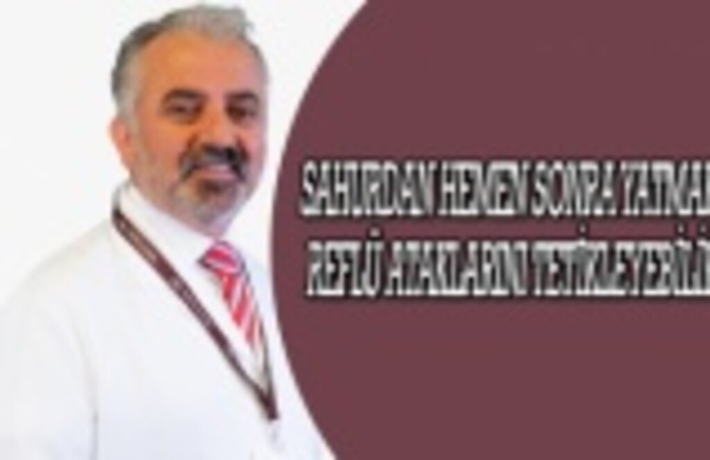 Sahurdan hemen sonra yatmak reflü ataklarını tetikleyebilir