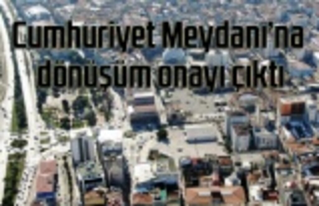 Samsun Cumhuriyet Meydanı dönüşümü nasıl olacak?