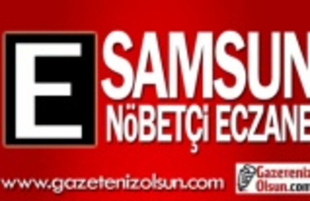 Samsun'da Bugün Hangi Eczaneler Nöbetçi